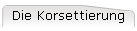 Die Korsettierung